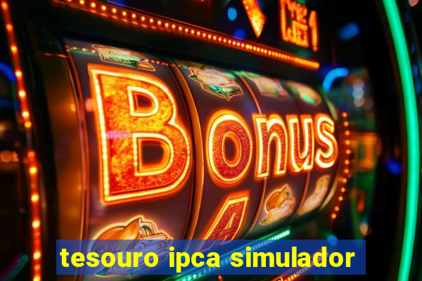 tesouro ipca simulador